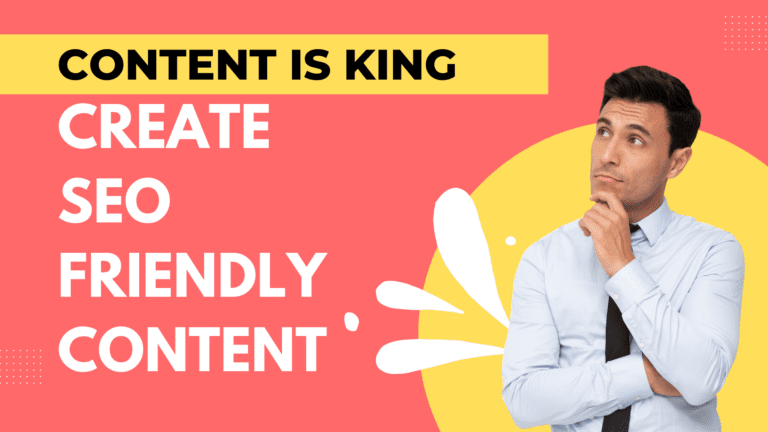 Content is King: How to Create SEO Friendly Content That Ranks