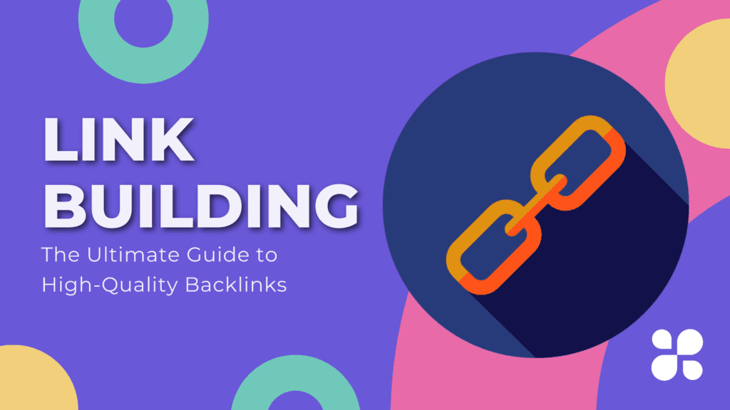 Link Building 101: The Ultimate Guide to High-Quality Backlinks