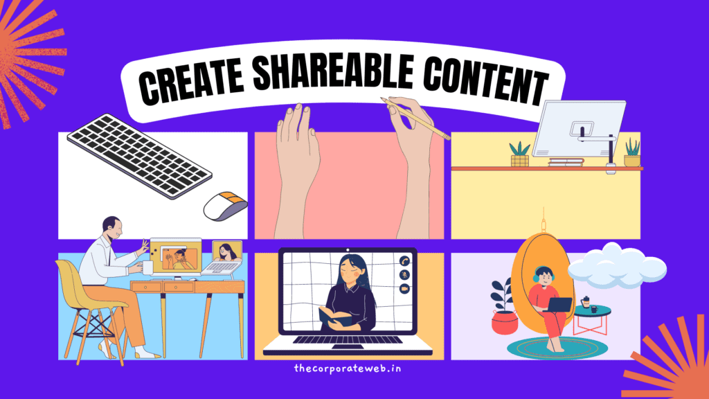 Creating Shareable Content: Strategies to Increase Your Reach and Engagement