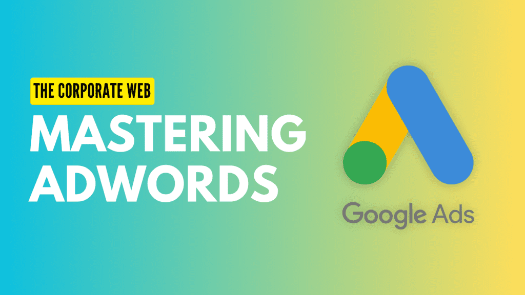 Mastering AdWords: How to Create High-Converting Search Ads